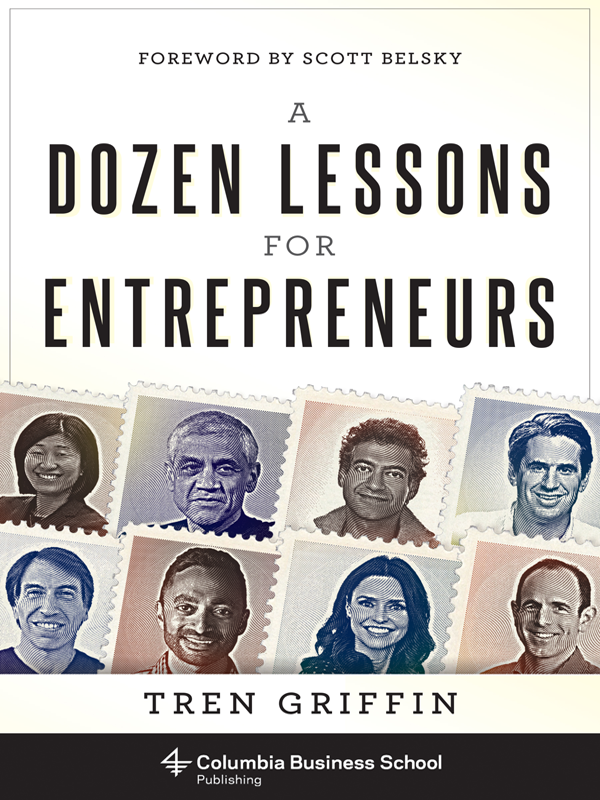 A Dozen Lessons For Entrepreneurs Tren Griffin