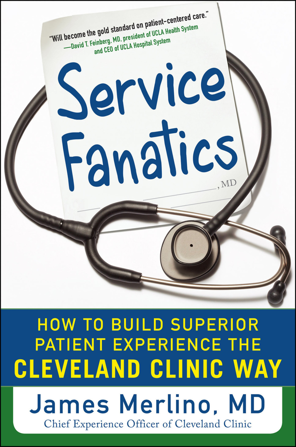 Service Fanatics How To Build Superior Patient Experience The Cleveland Clinic Way Merlino