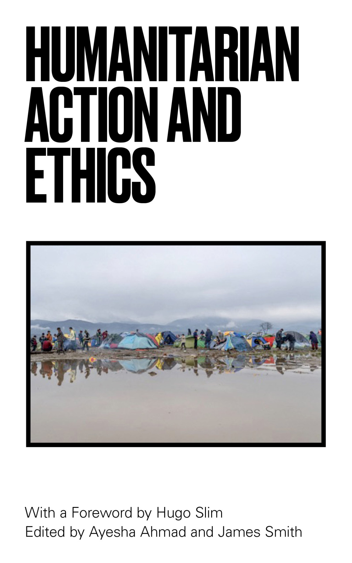 Humanitarian Action And Ethics Ayesha Ahmad James Smith
