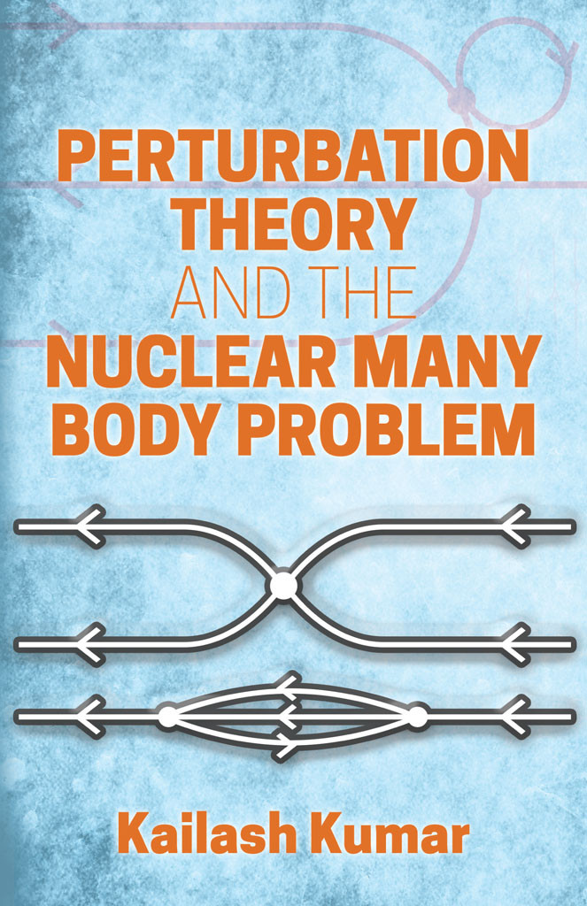 Perturbation Theory And The Nuclear Many Body Problem Kailash Kumar
