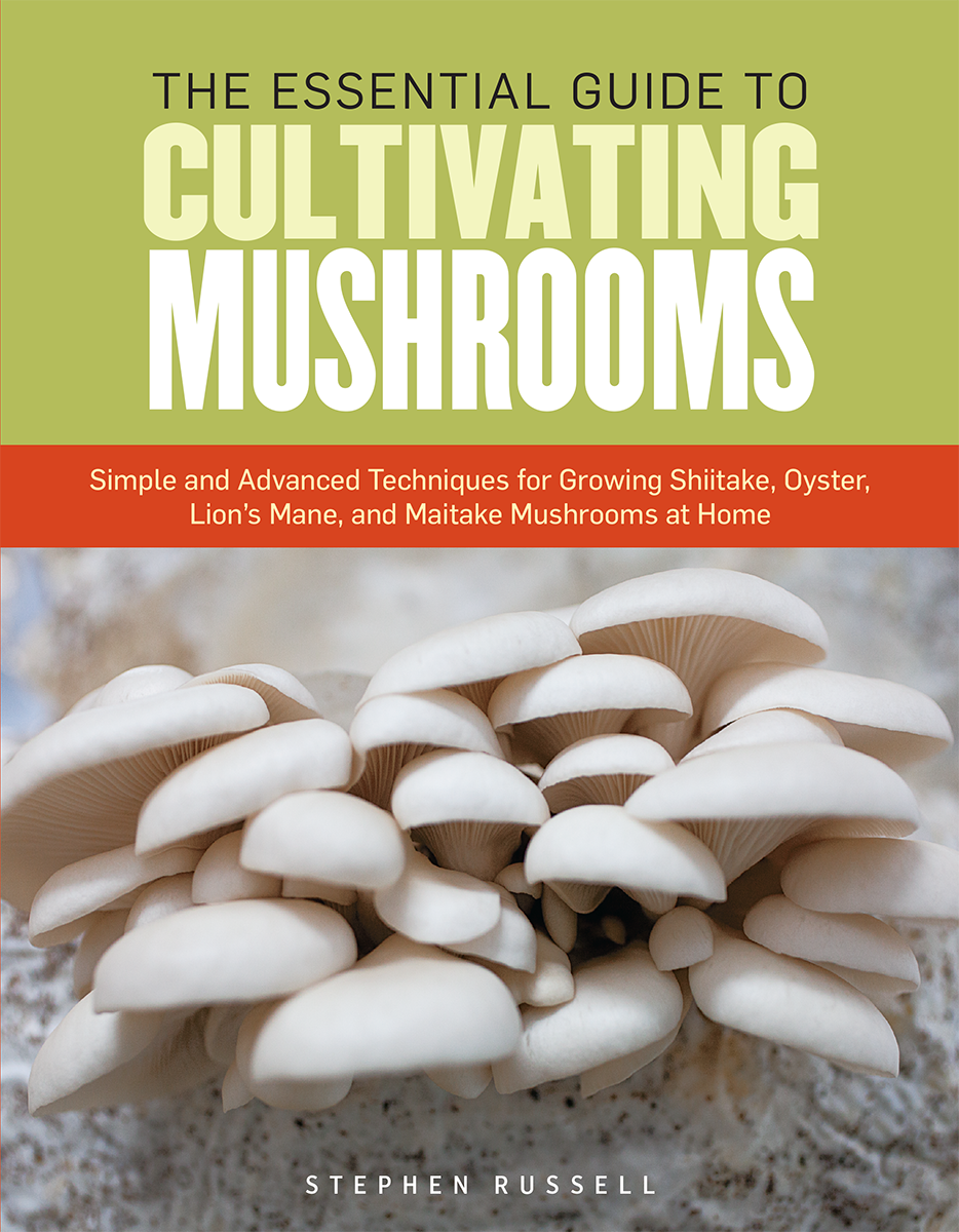 The Essential Guide To Cultivating Mushrooms Stephen Russell