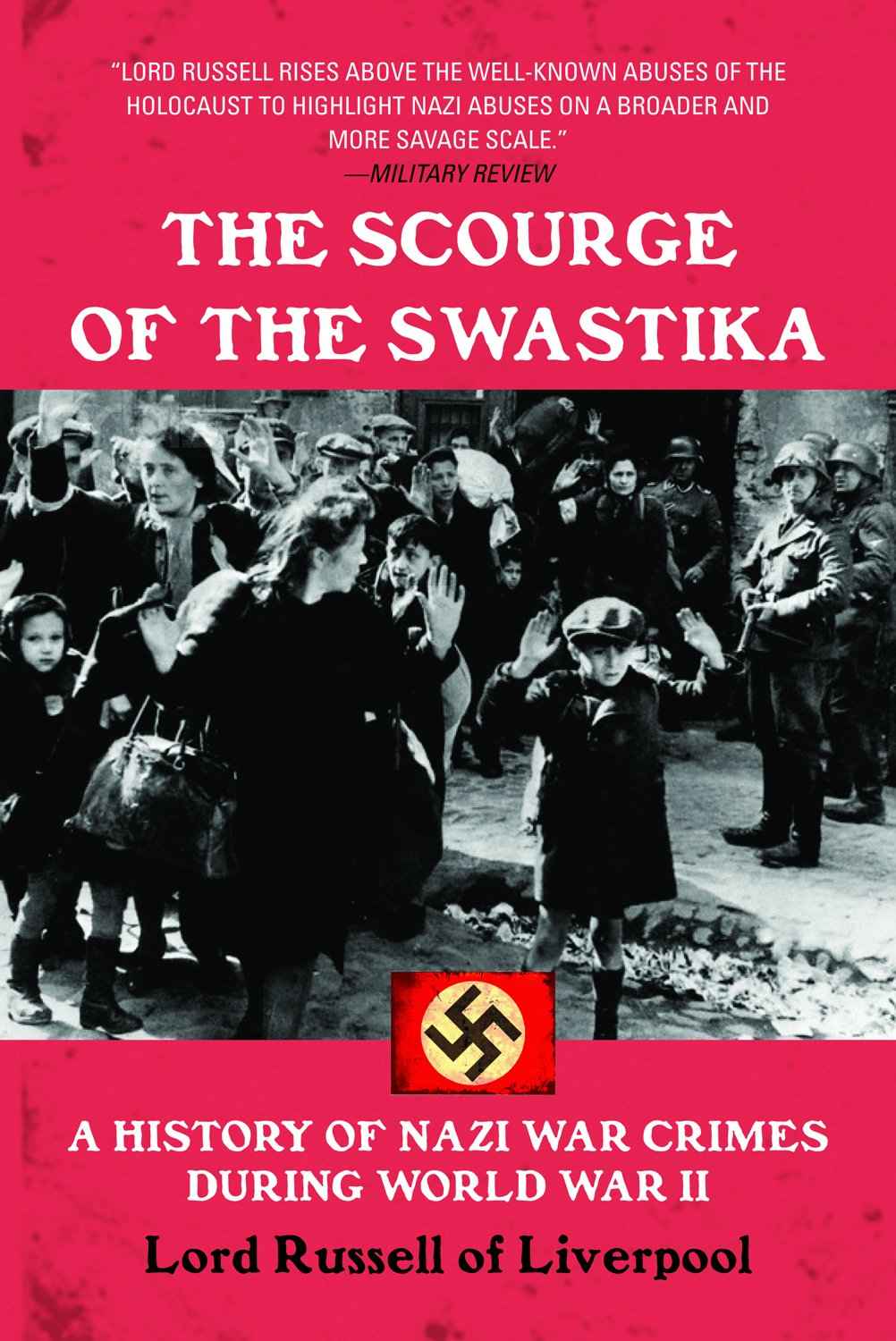 The Scourge Of The Swastika A History Of Nazi War Crimes During World War Ii Liverpool