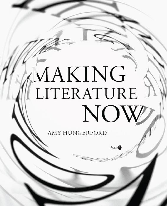 Making Literature Now Post45 Amy Hungerford