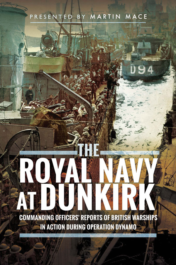 The Royal Navy At Dunkirk Martin Mace