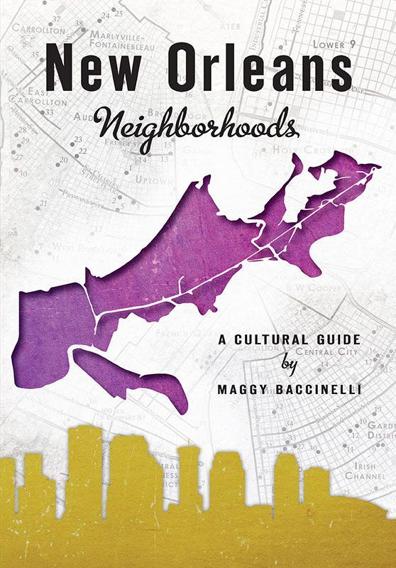 New Orleans Neighborhoods A Cultural Guide Landmarks Baccinelli