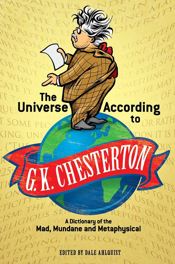 The Universe According To G K Chesterton A Dictionary Of The Mad Mundane And Metaphysical Dover Books On Literature Drama G K Chesterton