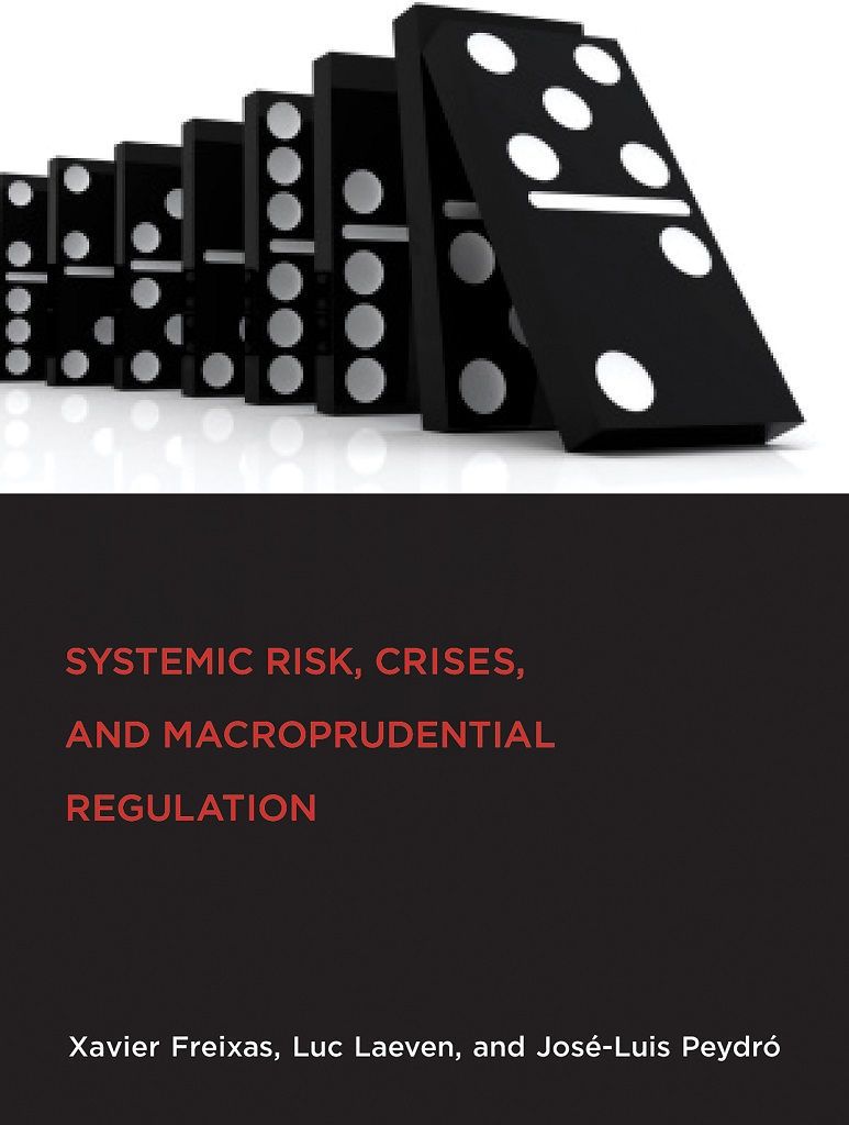 Systemic Risk Crises And Macroprudential Regulation The Mit Press Peydr