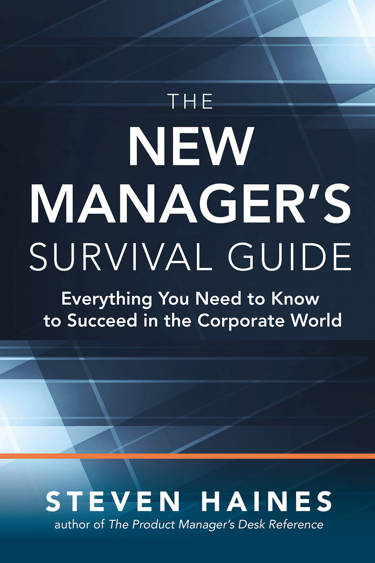 The New Managers Survival Guide Steven Haines