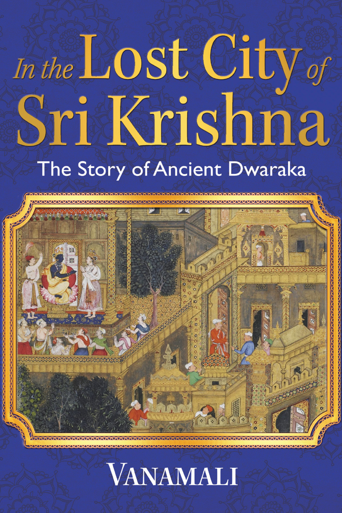 In The Lost City Of Sri Krishna Vanamali
