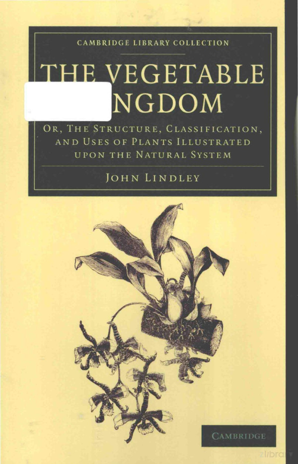 The Vegetable Kingdom Or The Structure Classification And Uses Of Plants Illustrated Upon The Natural System 2015th Edition John Lindley