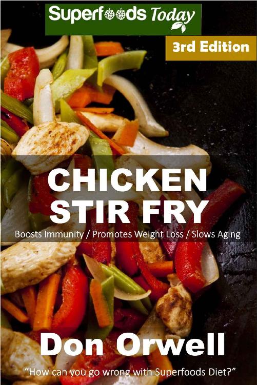 Chicken Stir Fry Over 60 Quick Easy Gluten Free Low Cholesterol Whole Foods Recipes Full Of Antioxidants Phytochemicals Don Orwell