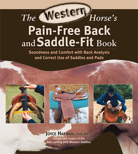The Western Horses Painfree Back And Saddlefit Book Soundness And Comfort With Back Analysis And Correct Use Of Saddles And Pads Joyce Harman