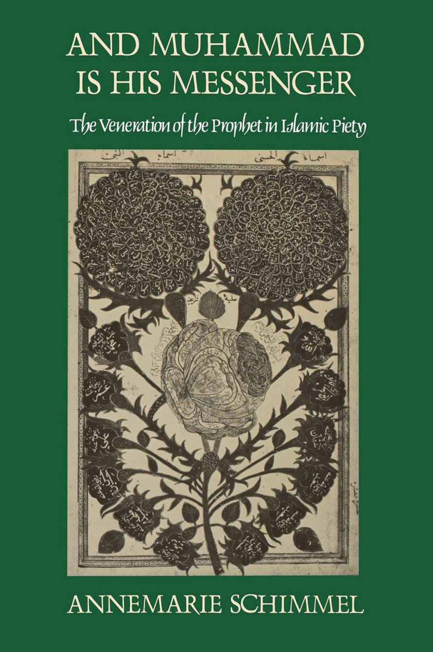 And Muhammad Is His Messenger The Veneration Of The Prophet In Islamic Piety Studies In Religion Annemarie Schimmel