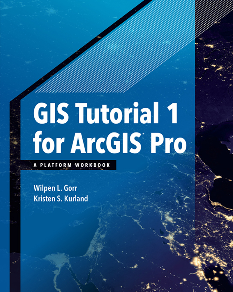 Gis Tutorial 1 For Arcgis Pro Wilpen L Gorr Kristen S Kurland Kristen S Kurland