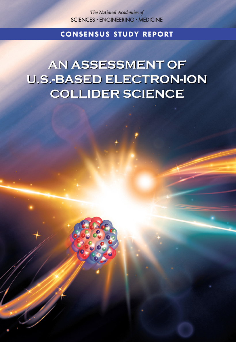An Assessment Of Usbased Electronion Collider Science National Academies Of Sciences