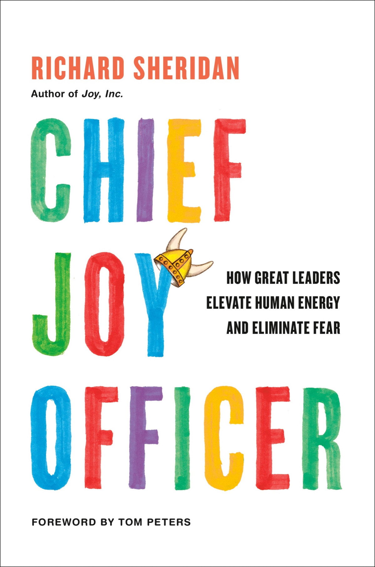 Chief Joy Officer How Great Leaders Elevate Human Energy And Eliminate Fear Richard Sheridan