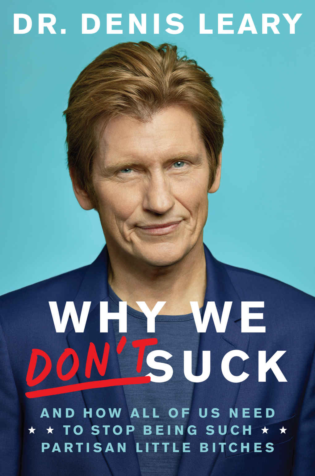 Why We Dont Suck And How All Of Us Need To Stop Being Such Partisan Little Bitches Denis Leary