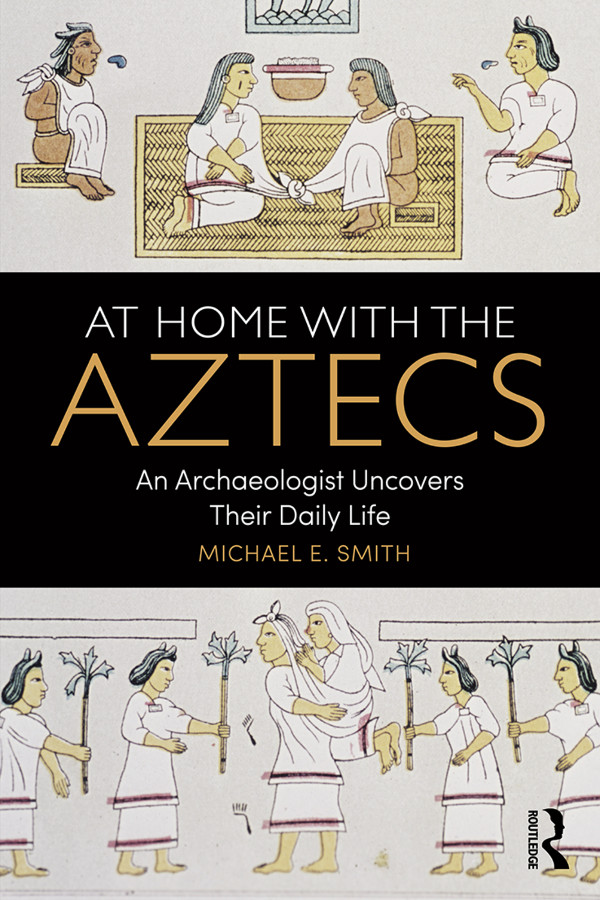 At Home With The Aztecs Smith Michael