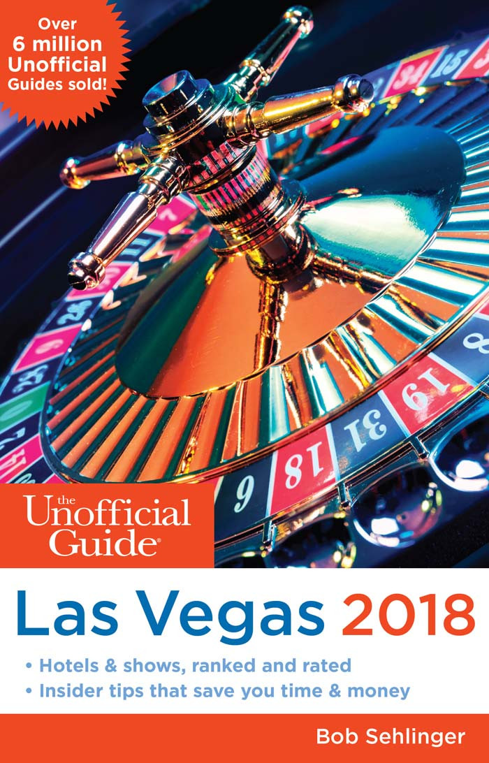 The Unofficial Guide To Las Vegas 2018 Bob Sehlinger