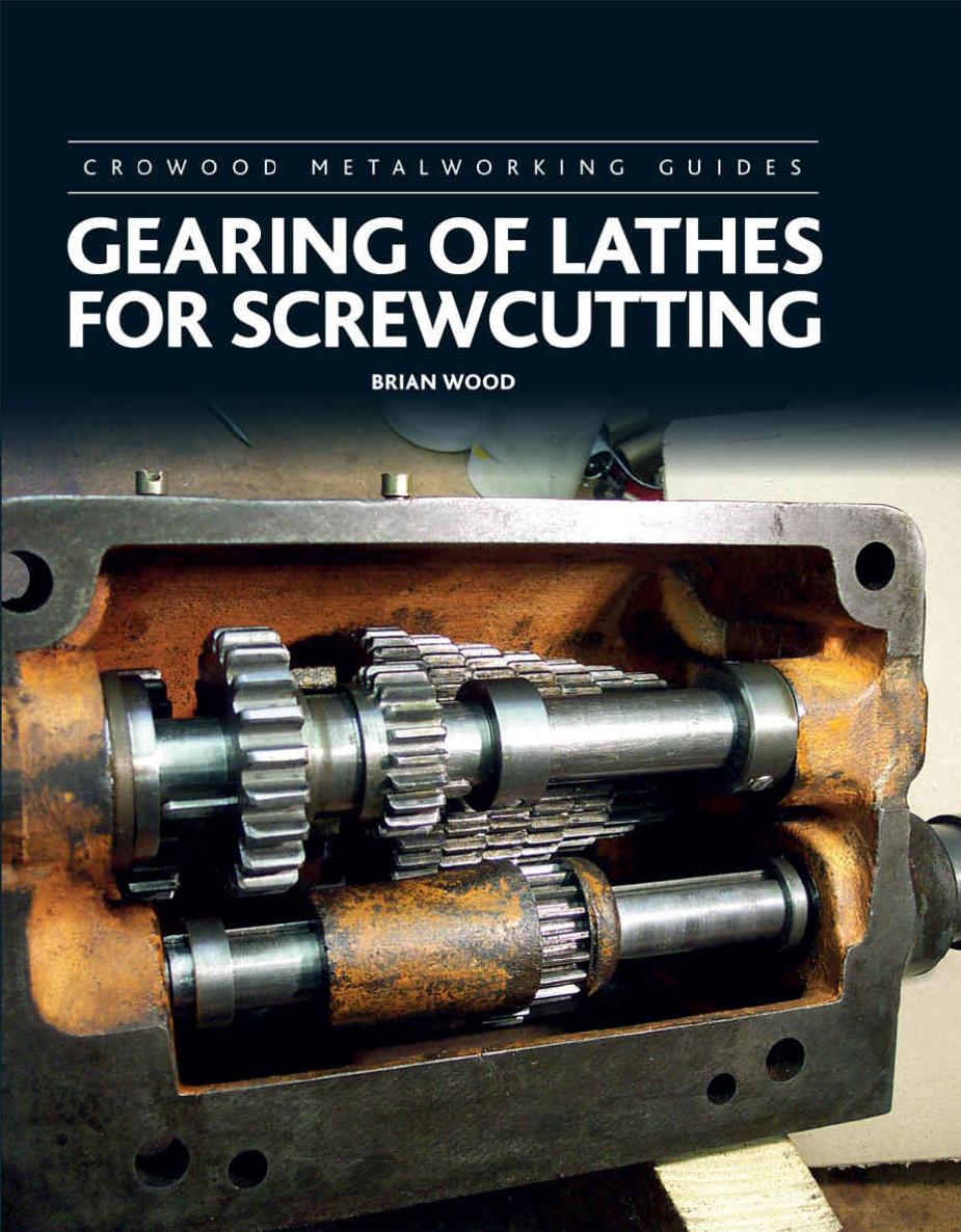 Gearing Of Lathes For Screwcutting Crowood Metalworking Guides Brian Wood Brian Wood