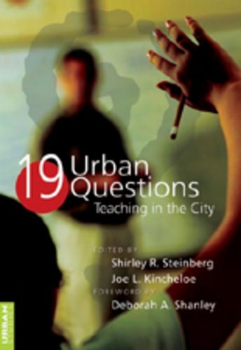 19 Urban Questions Teaching In The City 3rd Edition Shirley R Steinberg