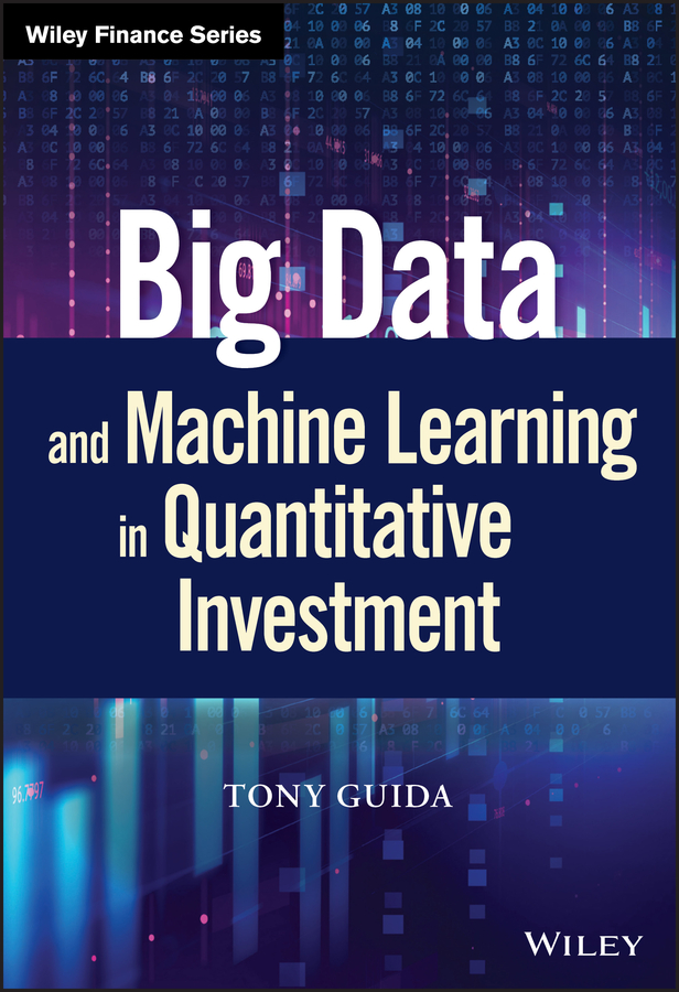 Big Data And Machine Learning In Quantitative Investment Tony Guida