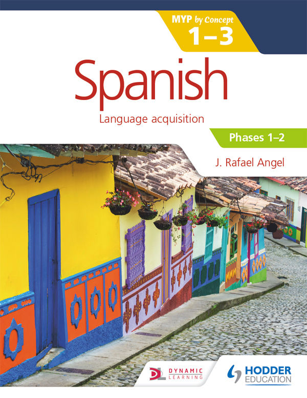 Spanish For The Ib Myp 13 Phases 12 By Concept J Rafael Angel