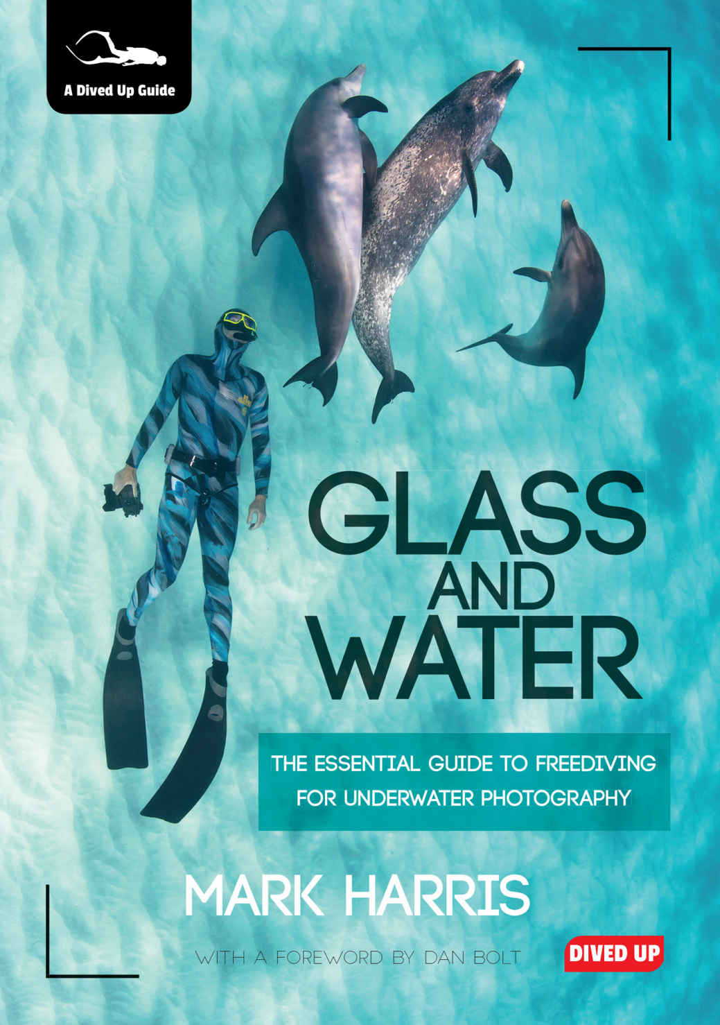 Glass And Water The Essential Guide To Freediving For Underwater Photography Harris