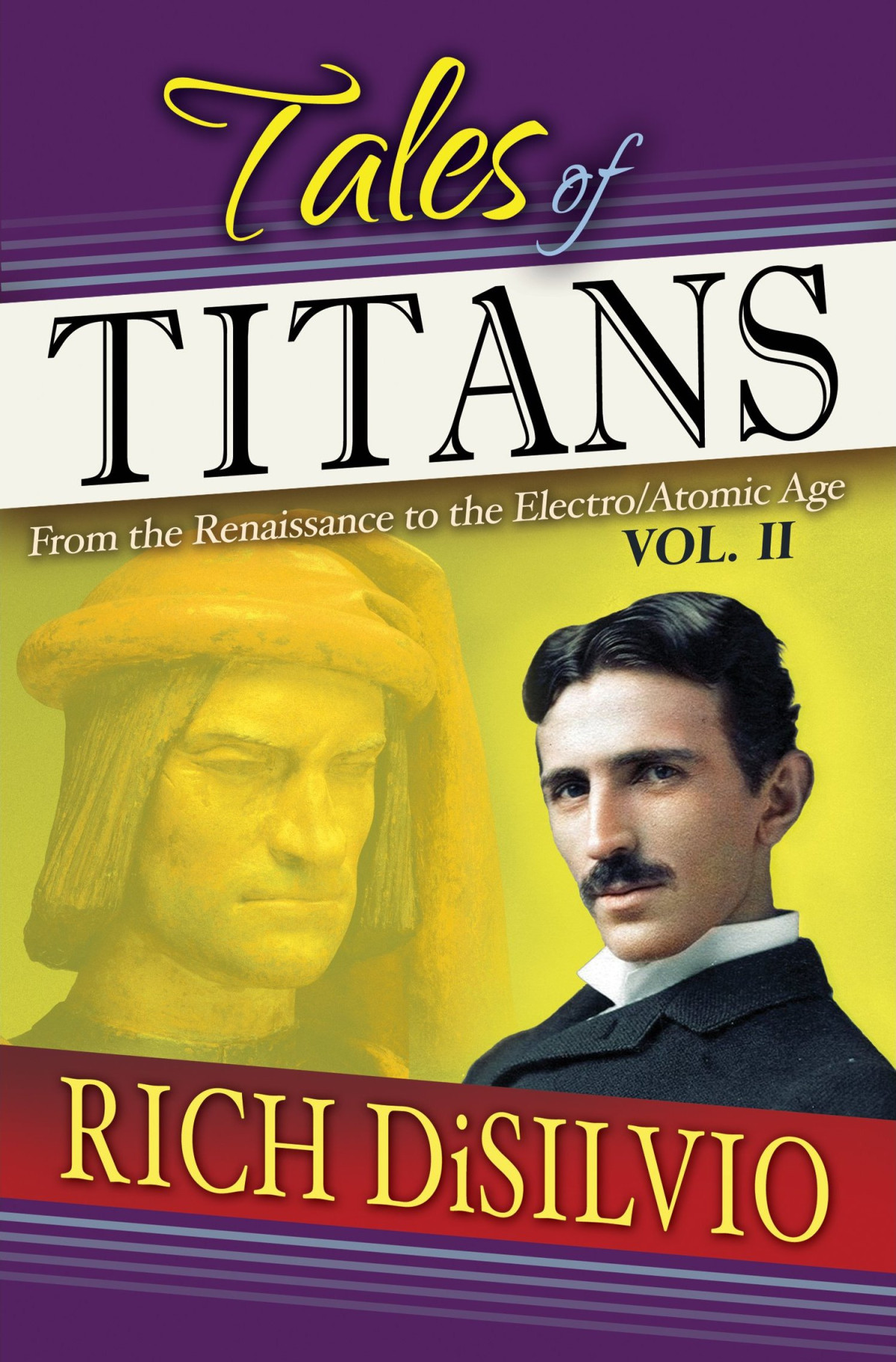 Tales Of Titans Vol 2 From The Renaissance To The Electroatomic Age Rich Disilvio
