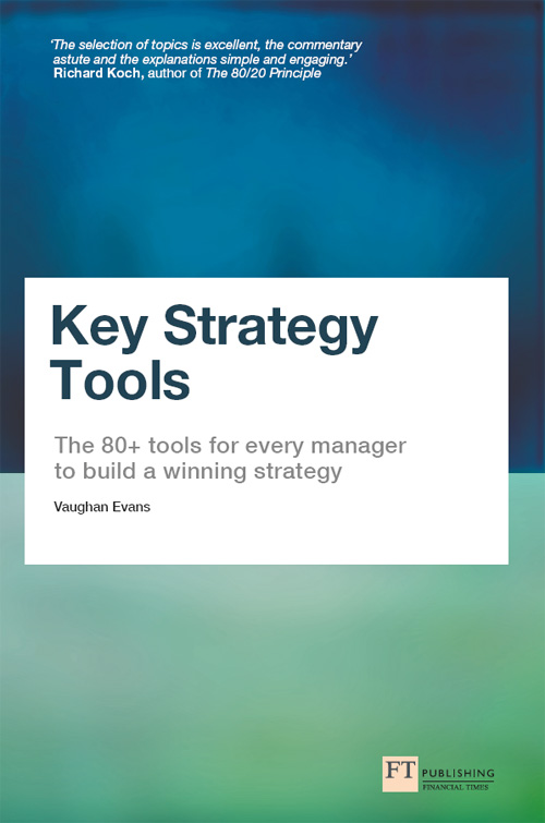 Key Strategy Tools The 80 Tools For Every Manager To Build A Winning Strategy Vaughan Evans