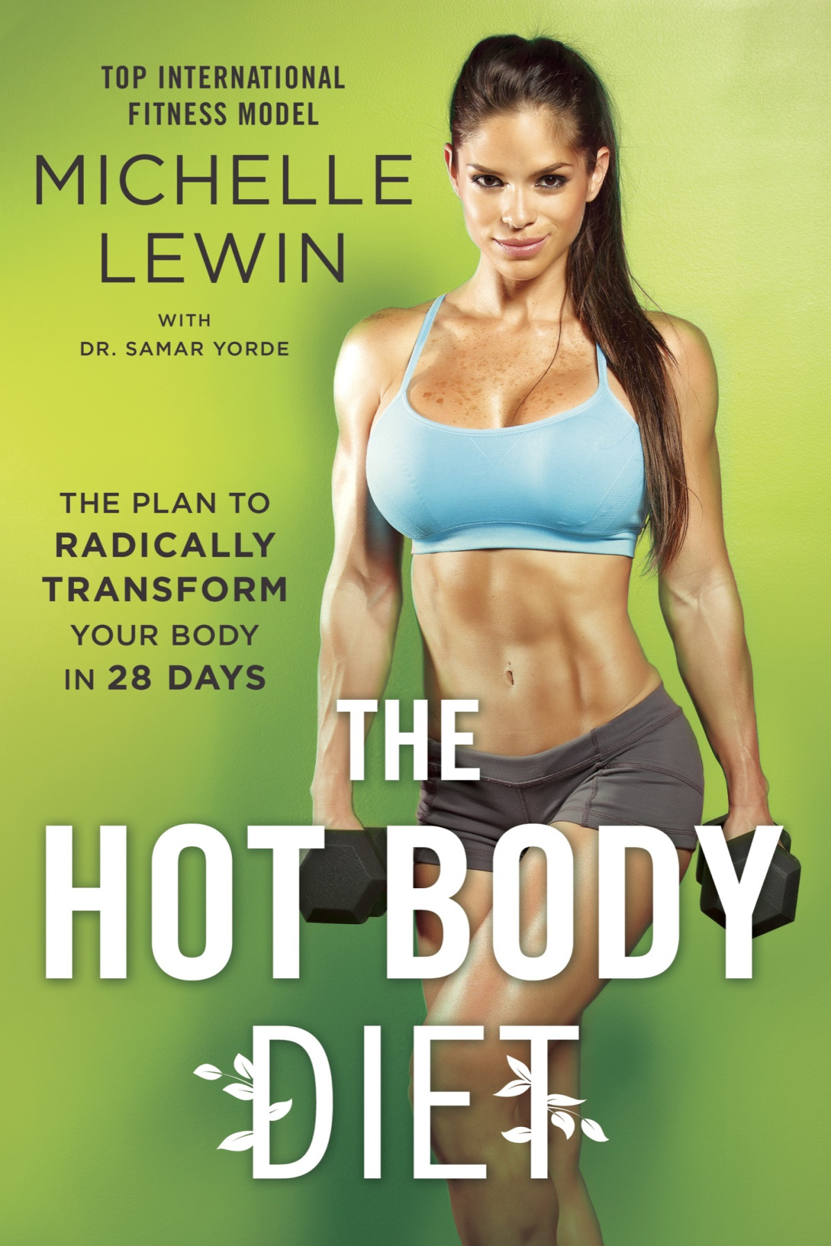 The Hot Body Diet The Plan To Radically Transform Your Body In 28 Days Michelle Lewin Dr Samar Yorde