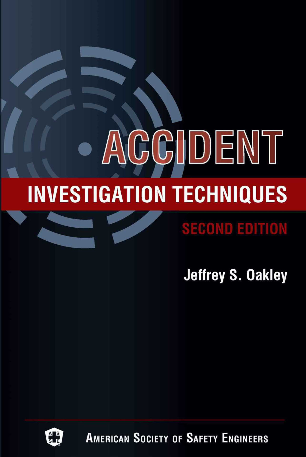 Accident Investigation Techniques Second Edition Oakley Jeffrey S