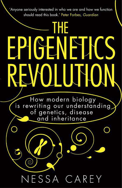The Epigenetics Revolution Nessa Carey