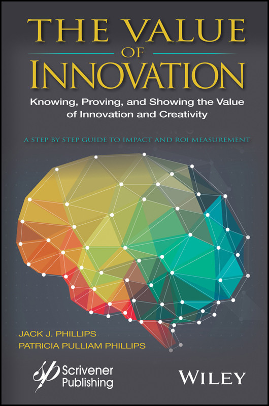 The Value Of Innovation Phillips Jack J Phillips Patricia Pulliam Patricia Pulliam Phillips