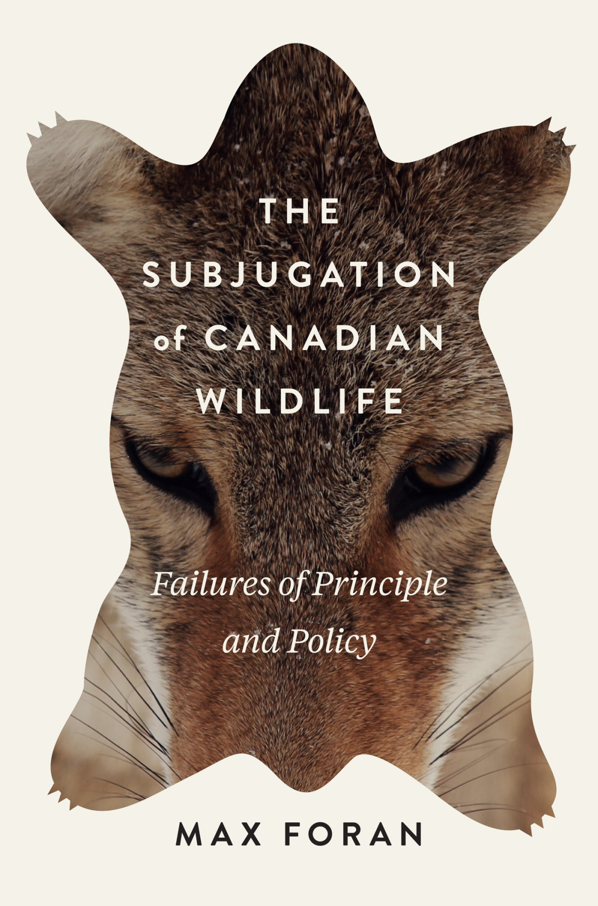The Subjugation Of Canadian Wildlife Max Foran