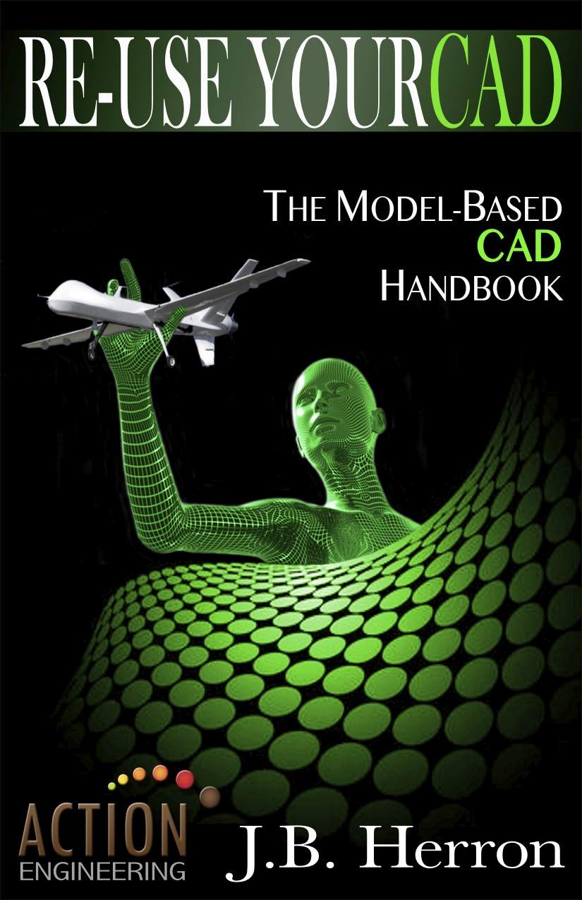 Reuse Your Cad The Modelbased Cad Handbook Jb Herron