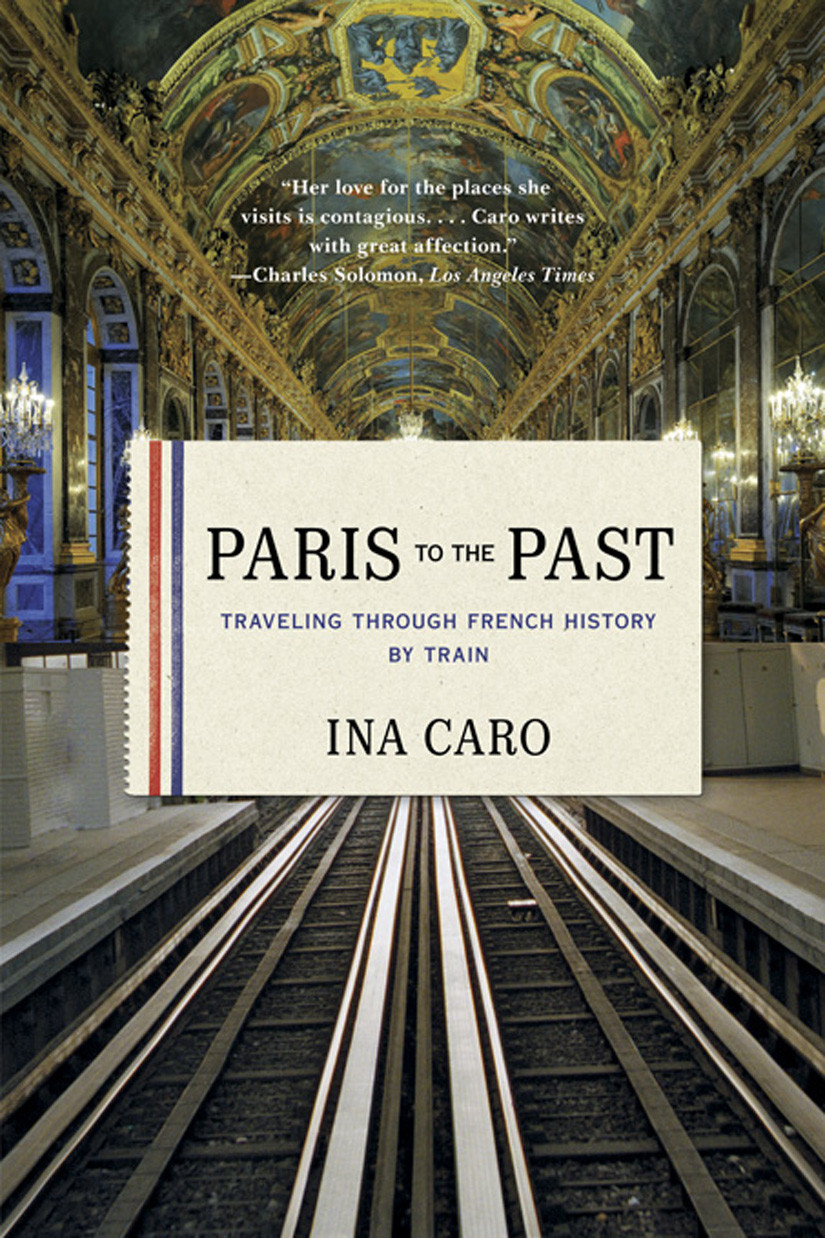 Paris To The Past Ina Caro