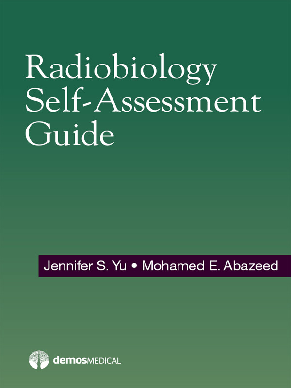 Radiobiology Selfassessment Guide Jennifer Yu Md Phd Mohamed Abazeed