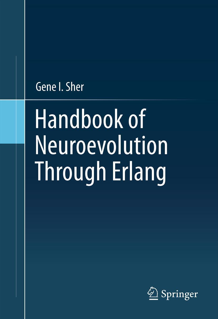 Handbook Of Neuroevolution Through Erlang Sher Gene I
