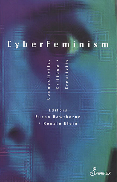 Cyberfeminism Connectivity Critique And Creativity Edited By Susan Hawthorne Renate Klein