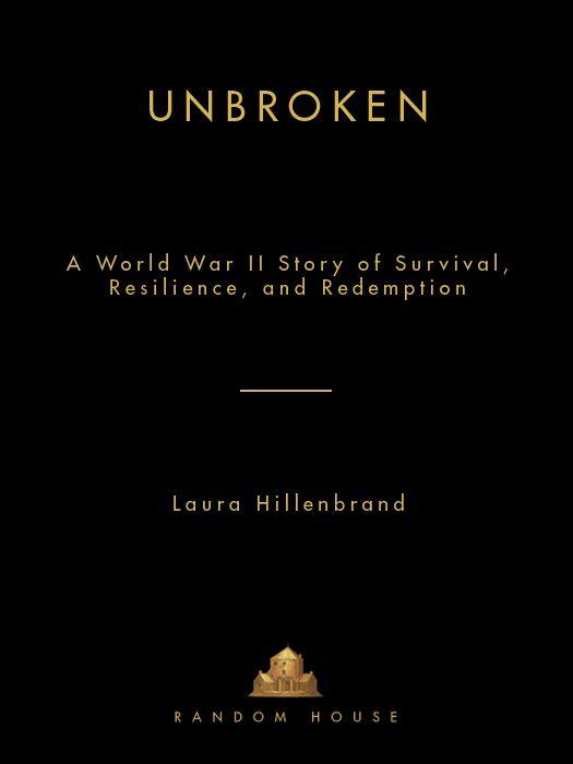 Unbroken A World War Ii Story Of Survival Resilience And Redemption Hillenbrand