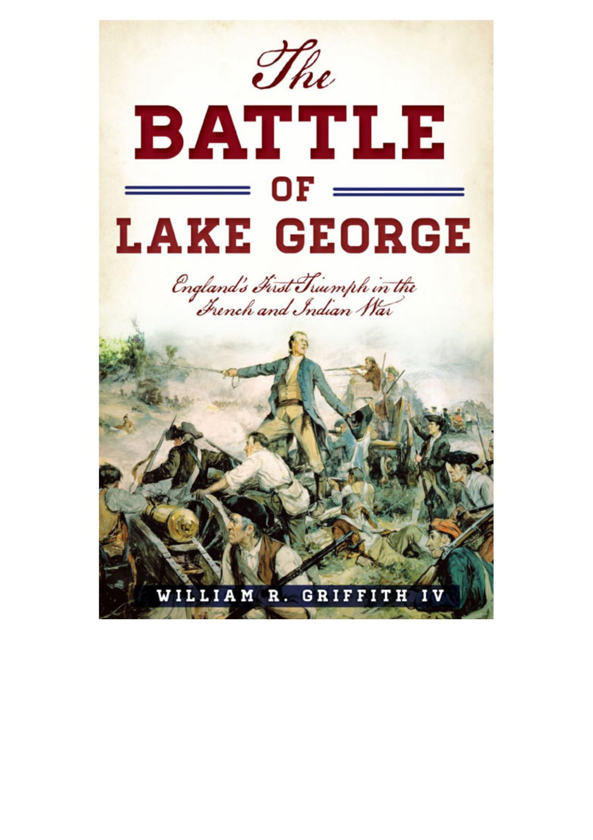 The Battle Of Lake George Englands First Triumph In The French And Indian War Military Griffith Iv