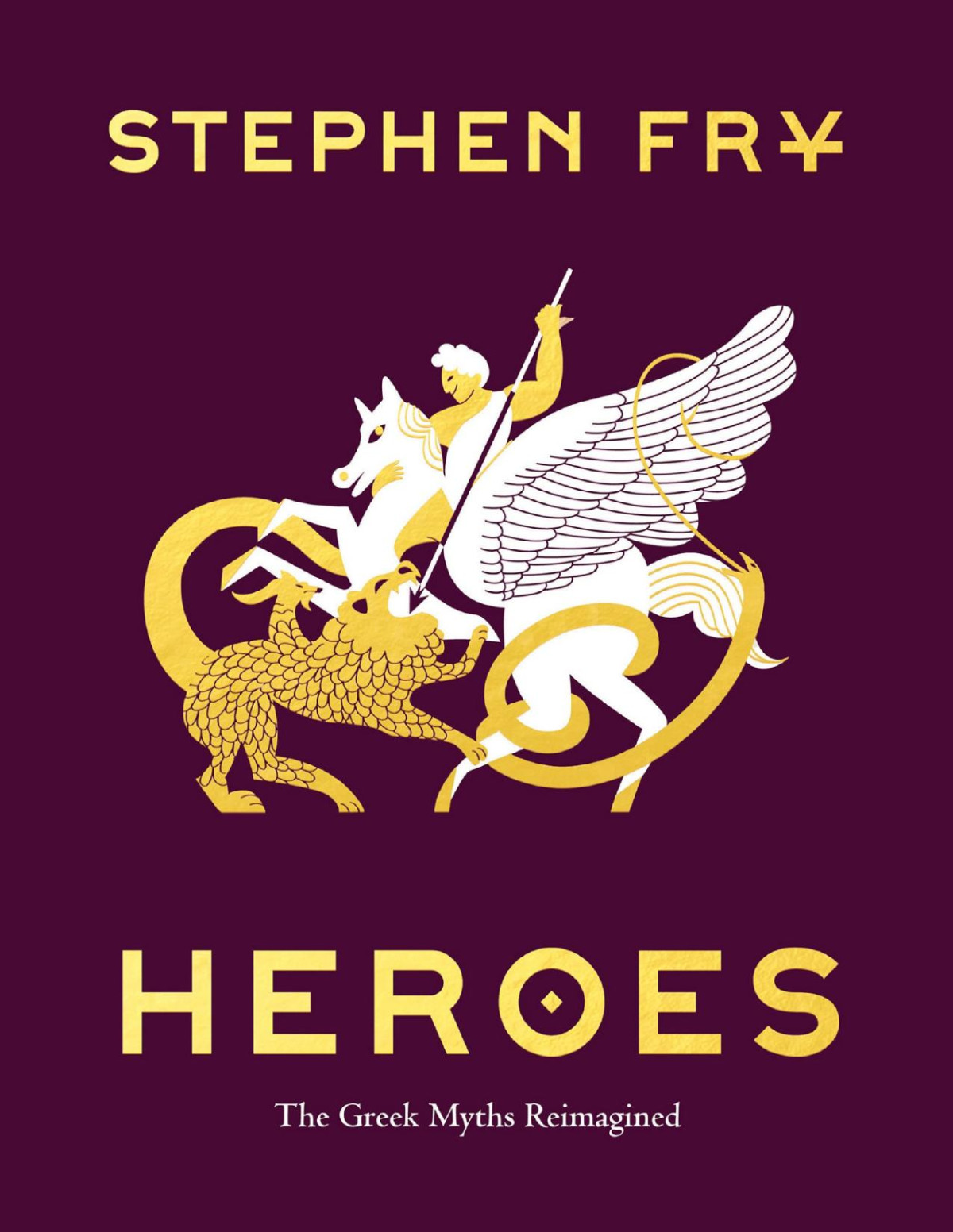 Heroes The Greek Myths Reimagined Stephen Fry