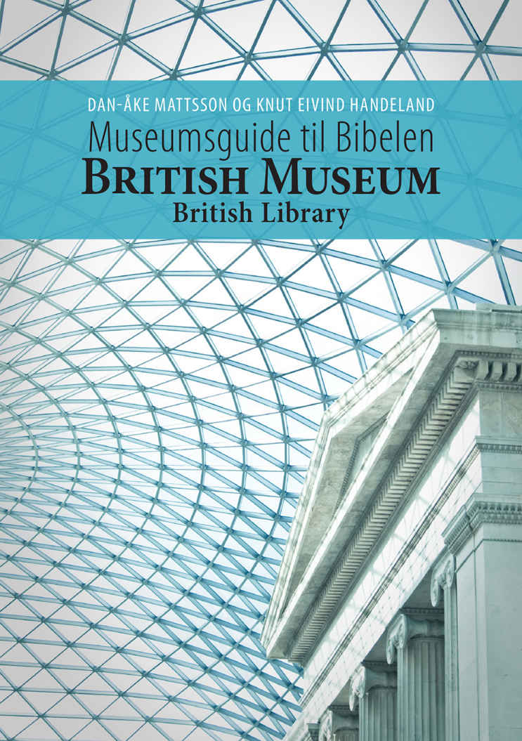 Museum Guide To The Bible British Museum British Library Danke Mattsson Knut Eivind Handeland