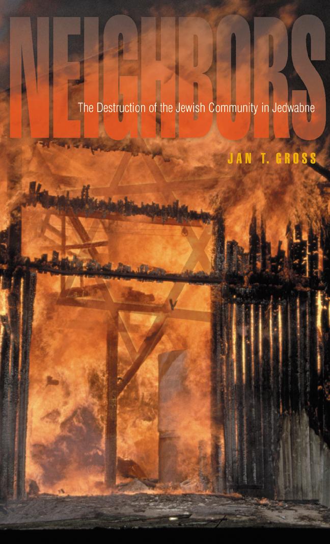 Neighbors The Destruction Of The Jewish Community In Jedwabne Poland Jan T Gross