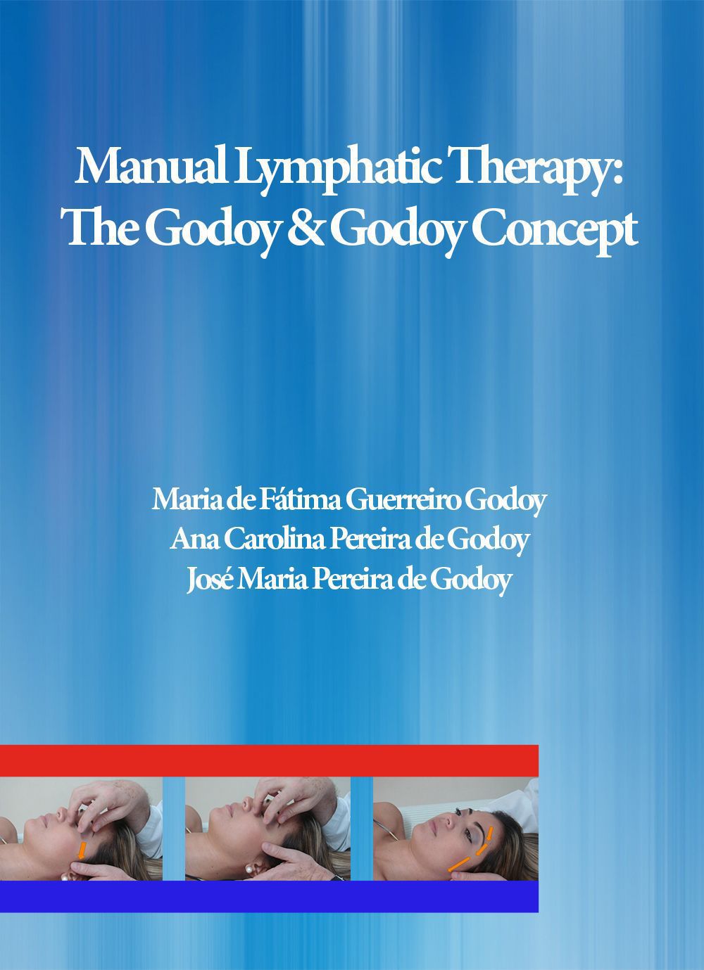 Manual Lymphatic Therapy The Godoy Godoy Concept Jos Maria Pereira De Godoy Ana Carolina Pereira De Godoy Godoy