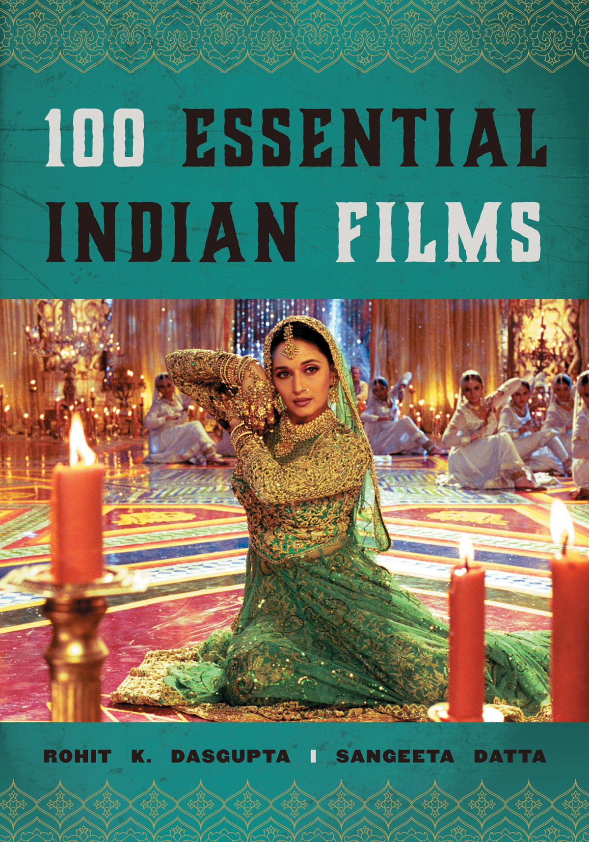 100 Essential Indian Films Rohit K Dasgupta Sangeeta Datta