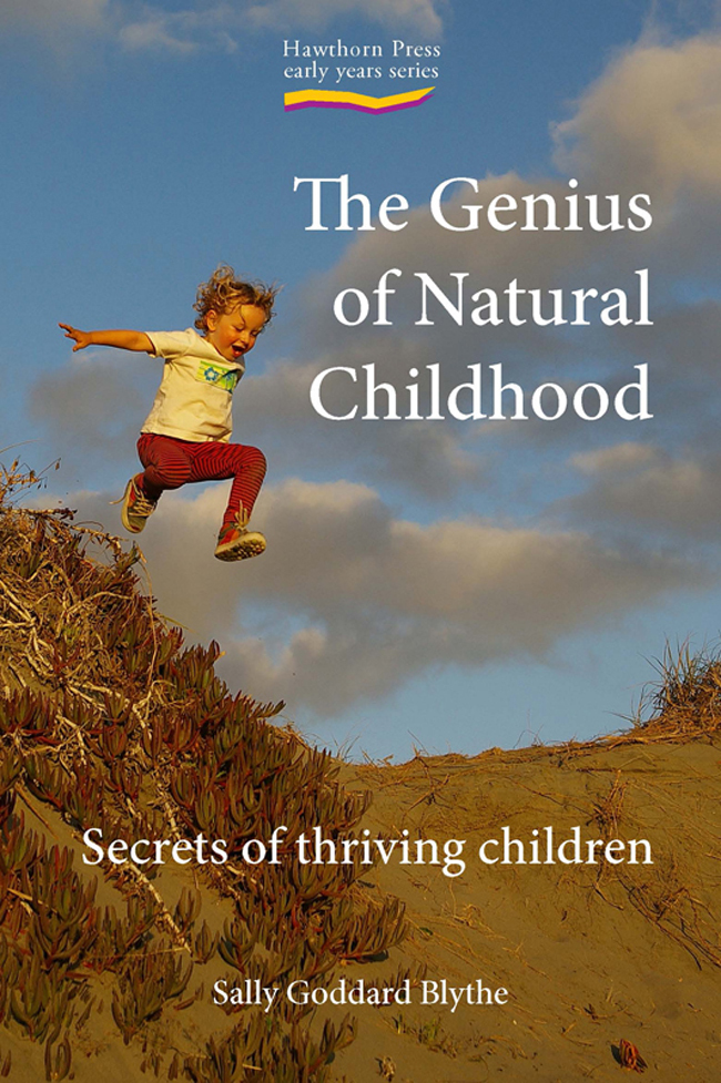 Genius Of Natural Childhood The Secrets Of Thriving Children Early Years Blythe