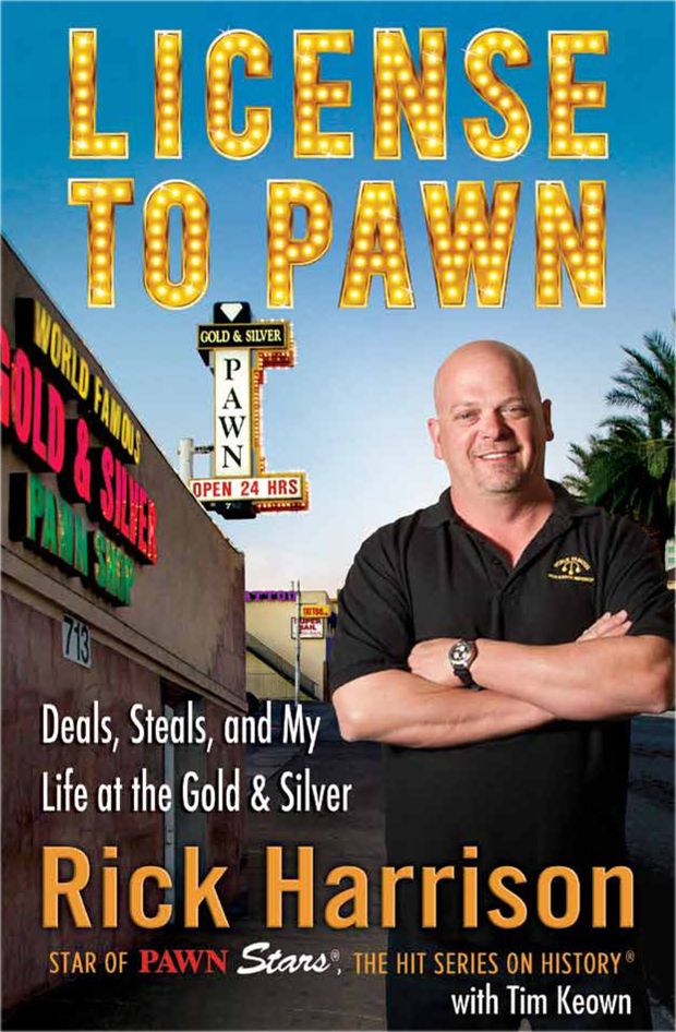 License To Pawn Deals Steals And My Life At The Gold Silver Rick Harrison
