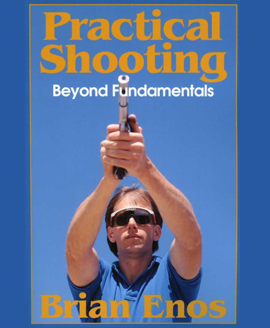 Practical Shooting Beyond Fundamentals Brian Enos